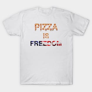 Pizza is Freedom T-Shirt